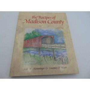 The Recipes of Madison County by Courtney A. Work and Jane M. Hemminger...